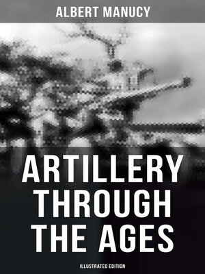 cover image of Artillery Through the Ages (Illustrated Edition)